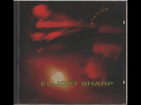 Elliott Sharp "Sferics" (full album) 1996