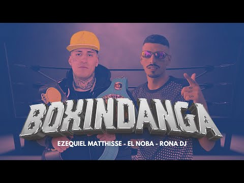 BOXINDANGA REMIX - EL NOBA, EZEQUIEL MATTHYSSE, RONA DJ (Music Video Oficial)