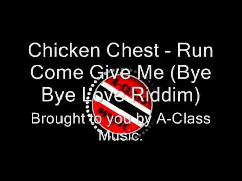 Chicken Chest - Run Come Give Me (Bye Bye Love Riddim)