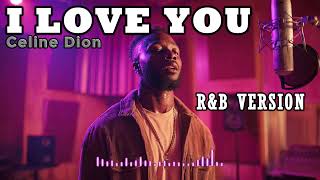 Download lagu I LOVE YOU - CELINE DION || BEST R&B VERSION mp3