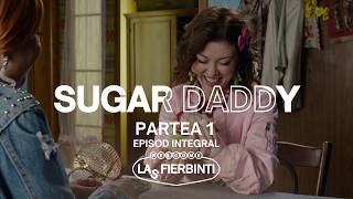 Download lagu Sugar Daddy (Partea 1) | Las Fierbinți | EPISOD INTEGRAL mp3