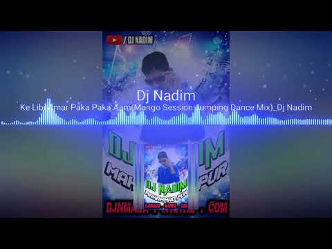 Ke Libi Amar Paka Paka Aam(Mango Session Jumping Dance Mix)_Dj Nadim