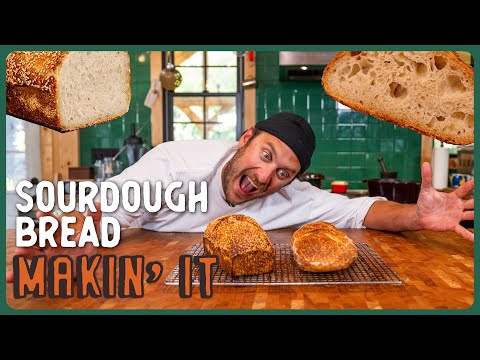 Sourdough Bread from Scratch | Makin' It!| | Brad Leone