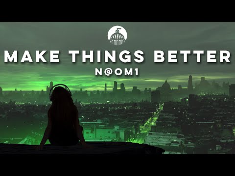 N@OM1 - Make Things Better (Official Release)