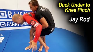 Duck Under to Knee Pinch - Jay Rod