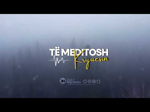 Shkëputje | Të meditosh Krijuesin! - Hoxhë Jusuf Hajrullahu