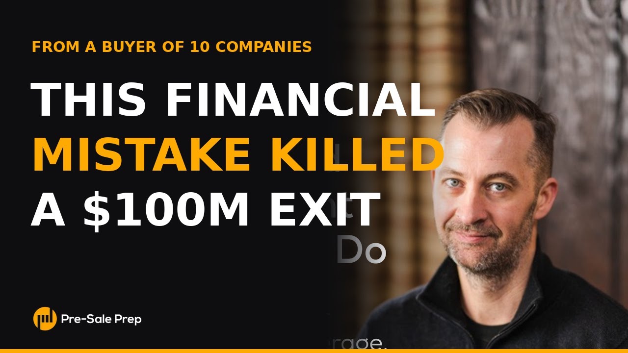 This Financial Mistake Almost Killed a $100M Business Exit