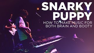 Snarky Puppy: How to Make Music for Both Brain and Booty