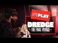 Let's Play Dredge - THE FINAL VOYAGE! Dredge PC gameplay horror fishing game