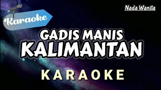 Download lagu [Karaoke] GADIS MANIS KALIMANTAN - Syahriadi (Nada Wanita) mp3