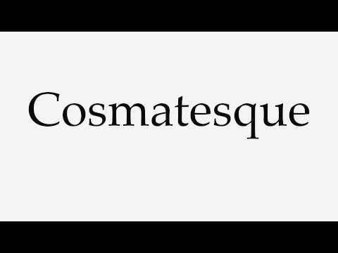 How to Pronounce Cosmatesque