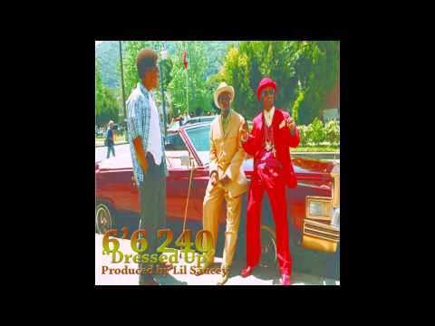 6'6 240 Dressed Up Produced by Lil Saucey