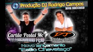 Dj Rodrigo Campos Feat. Cartão Postal Mc's - Estilo Chevetaço Radio Edit