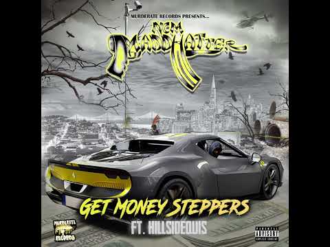 NCM Madd Hatter - GET MONEY STEPPERS (Audio Only) Ft. HILLSIDEQUIS