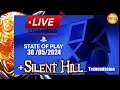 Live State of Play du 30/05/2024 + Silent Hill Intermission