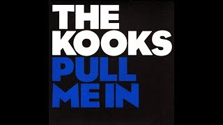 The Kooks - Pull Me In