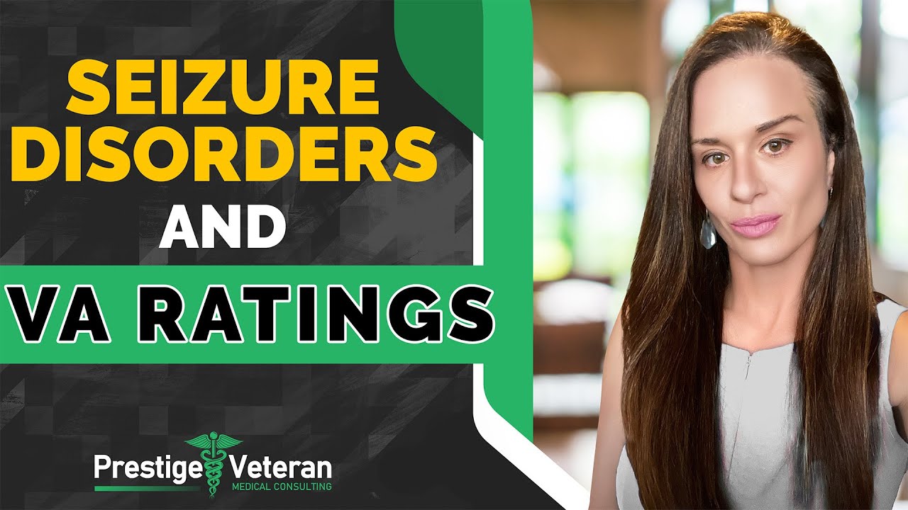 Seizure Disorders and VA Ratings | All You Need to Know