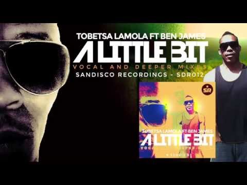 Tobetsa Lamola Ft Ben James - A Little Bit