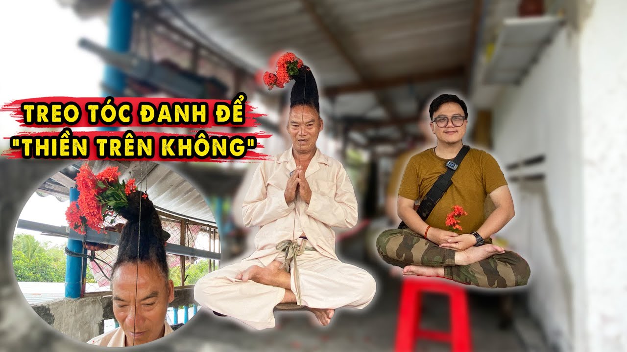 Thực Hư dùng Tóc Đanh Treo Người để Thiền Trên Không
