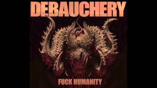 3. DEBAUCHERY -  KNEEL BEFORE THE DRAGON GODS ( FROM THE ALBUM FUCK HUMANITY / DEBAUCHERY 2015 )