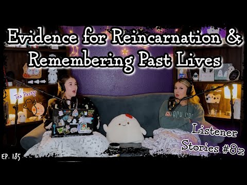 Stories of Reincarnation & Remembering Past Lives || Ghosteas Tea Party #82 || Paranormal Podcast