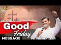 Good Friday Message Pastor Abishek Deva House Of Prayer For All Nations