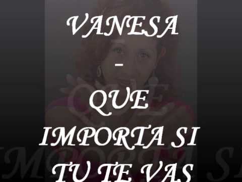 Vanesa - Que importa si tu te vas