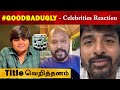 Good Bad Ugly - Celebrities Reaction |  Adhik Ravichandran  | Ajith Kumar | Ak63 | Vidaamuyarchi