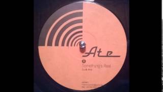 ATE - Something`s Real