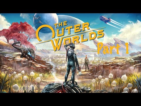 The Outer Worlds || Gameplay || Xbox One X || Part 1