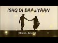 Ishq Di Baajiyaan Lofi Song | Best Romantic Lofi Song | Lofi Remix | Sowed+Reverb