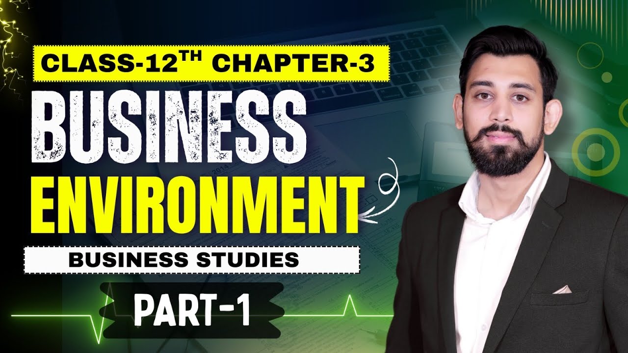Business Environment | Chapter 3 | Business Studies | Class 12 | Part 1