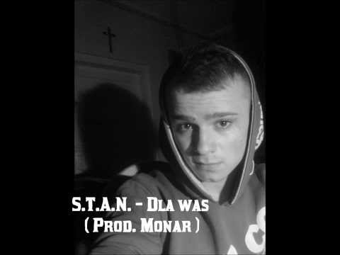 S.T.A.N. - Dla was  ( Prod. Monar )