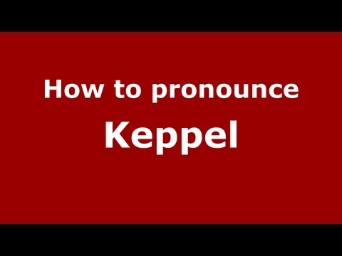 How to Pronounce Keppel - PronounceNames.com