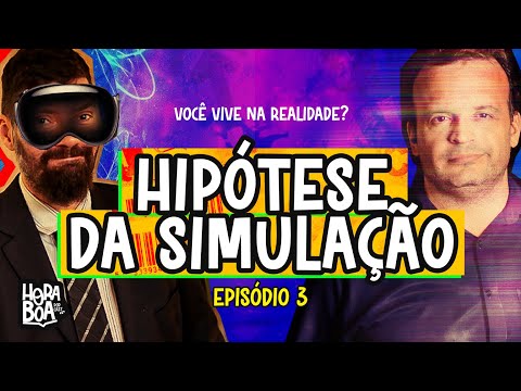 Você Está Vivendo em Uma Simulação? - Hora Boa Podcast