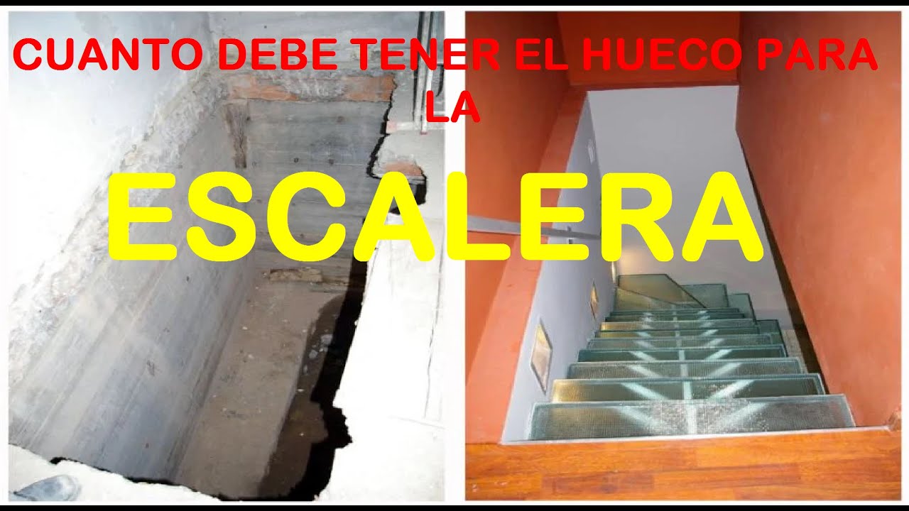 CUANTO DEBE TENER EL HUECO PARA UNA ESCALERA