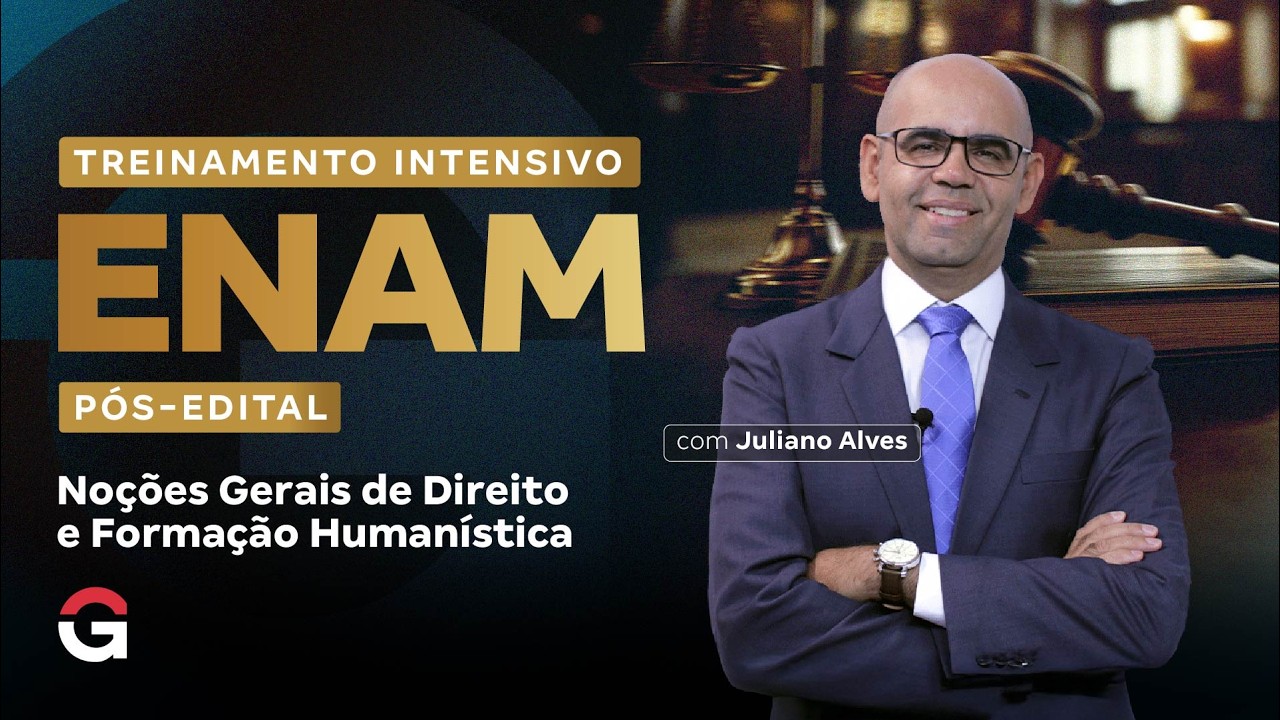 Treinamento Intensivo ENAM | Noções Gerais de Direito e Formação Humanística com Juliano Alves