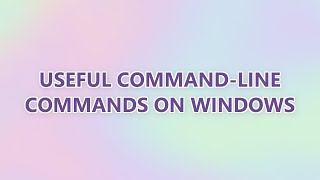 Download the video "Useful Command-line Commands on Windows (9 SOLUTIONS!!)"