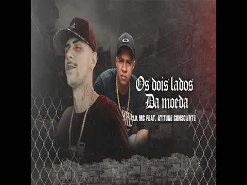 LK MC / ATITUDE CONSCIENTE / OS DOIS LADOS DA MOEDA /