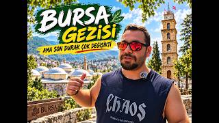 BURSA GEZİSİ – AMA SON DURAK ÇOK DEĞİŞİKTİ