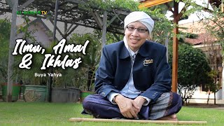 Download lagu Ilmu, Amal dan Ikhlas | Buya Yahya mp3