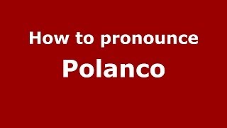 How to pronounce Polanco