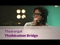 Thaarangal Thaikkudam Bridge Music Mojo Season 3 Kappa TV