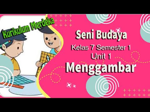 Menggambar | Video Pembelajaran Seni Budaya kelas 7 Smt 1 Kurikulum Merdeka