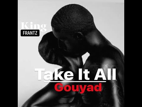 Take It All- Gouyad