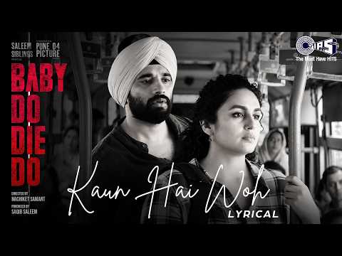 Kaun Hai Woh - Lyrical  | Baby Do Die Do | Huma Qureshi, Rachit | Mohit Chauhan, Arjun, Christina — Baby Do Die Do