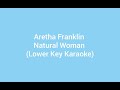 Aretha Franklin - Natural Woman (Lower Key Karaoke)