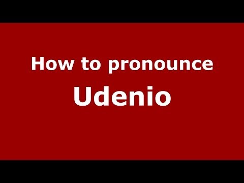 How to pronounce Udenio