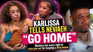 Karlissa Tells Nevaeh “GO HOME” Says Blueface Has EVERY RIGHT to Cuss Her Out Over Dirty House 👀