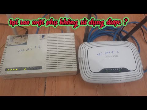 Lắp Thêm Bộ Phát WiFi Phụ Nhưng Không Sử Dụng Được nguyên nhân do đâu